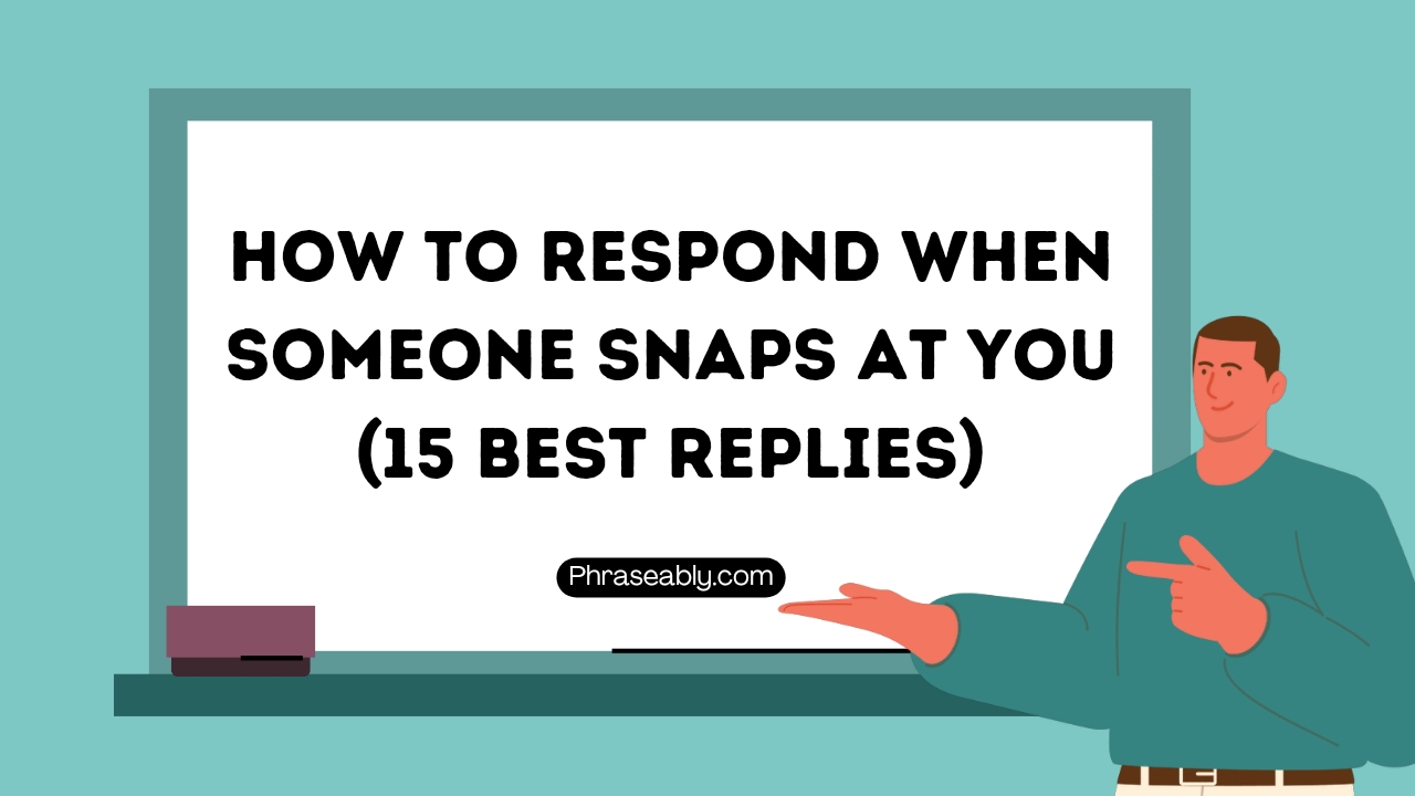 How to Respond When Someone Snaps at You