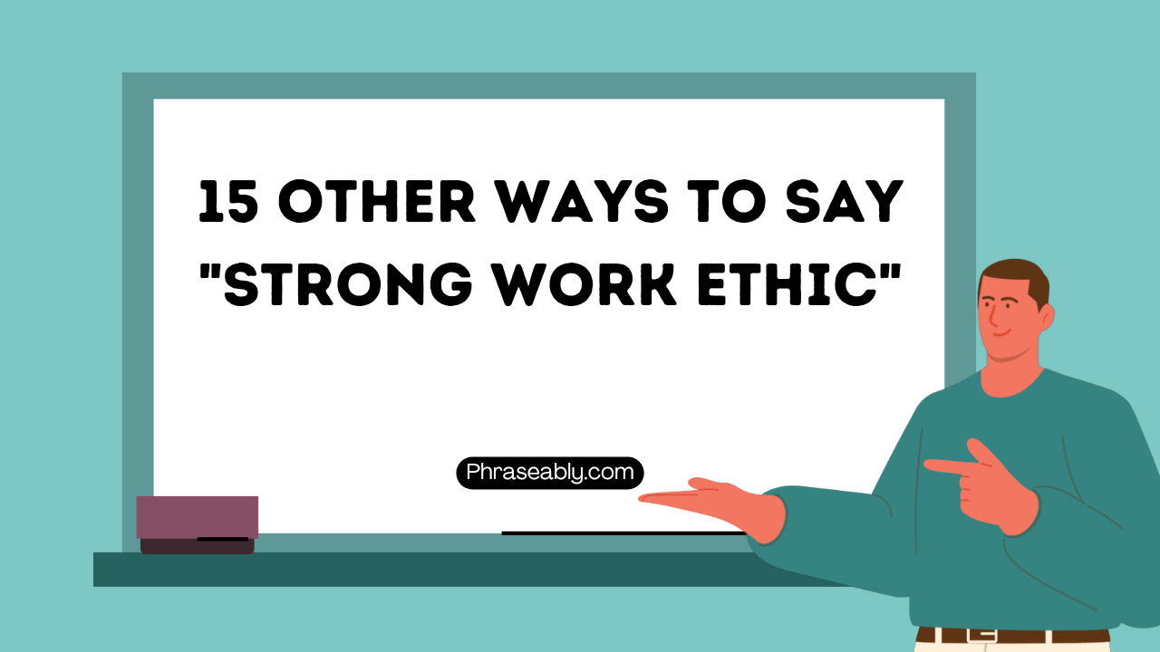 Other Ways to Say Strong Work Ethic