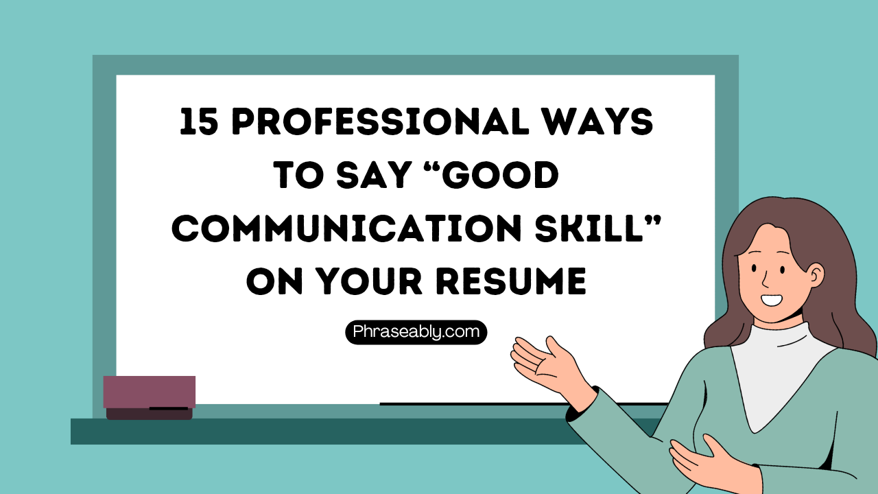 Professional Ways to Say Good Communication Skill on Your Resume