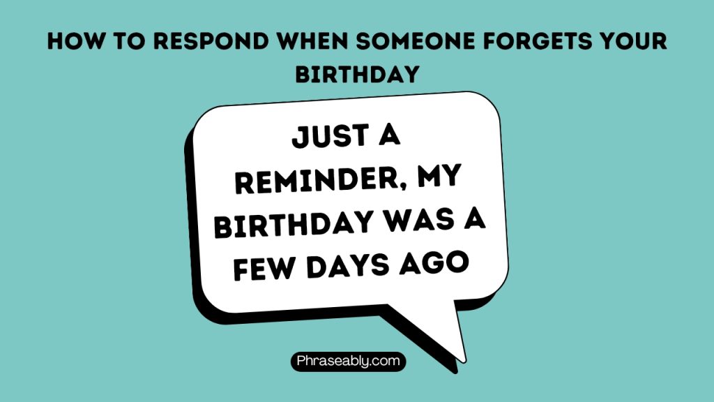 20 Best Ways To Respond When Someone Forgets Your Birthday - Phraseably