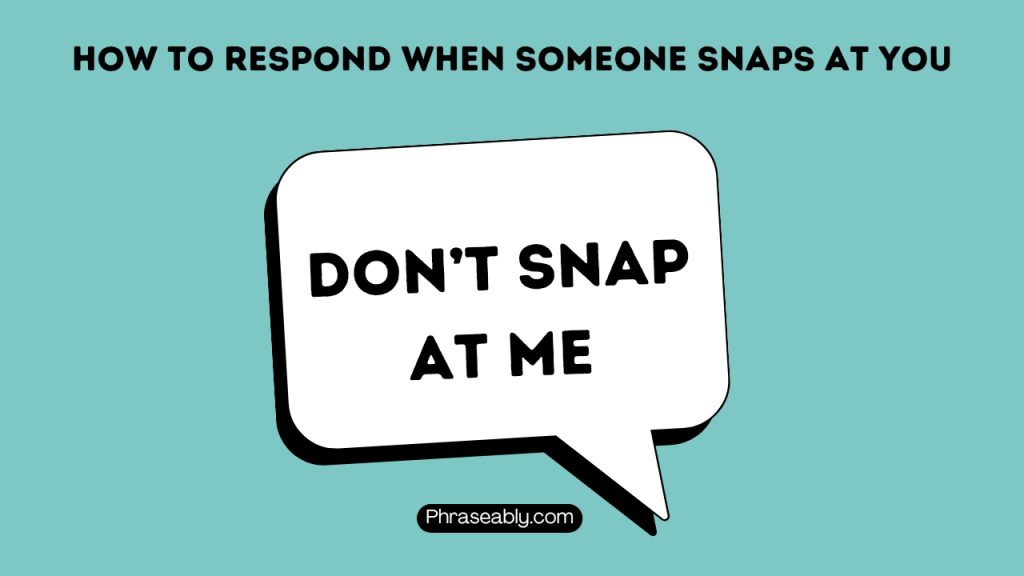 How to Respond When Someone Snaps at You