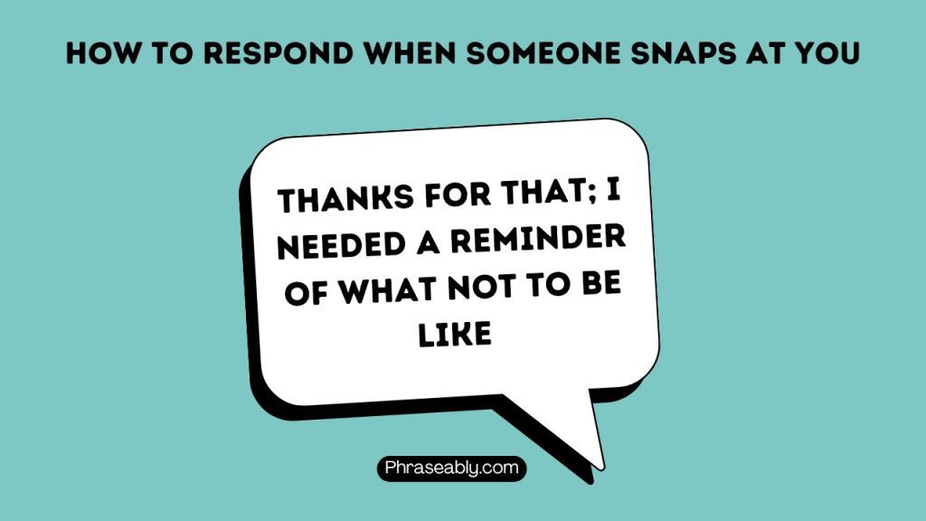 How to Respond When Someone Snaps at You