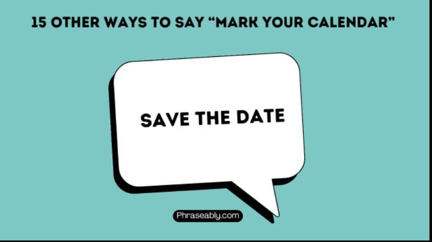 Other ways to say mark Your Calendar 