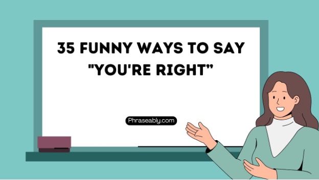 Funny Ways to Say You're Right