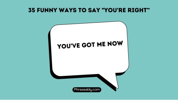 Funny Ways to Say You're Right