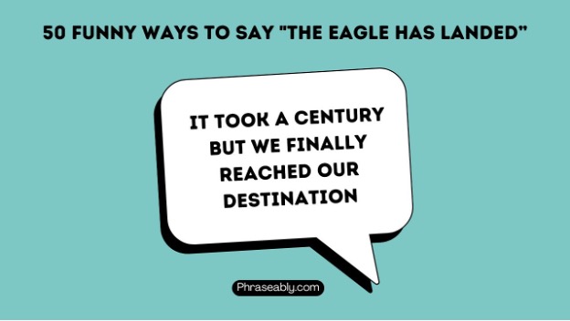 Funny Ways to Say The Eagle Has Landed