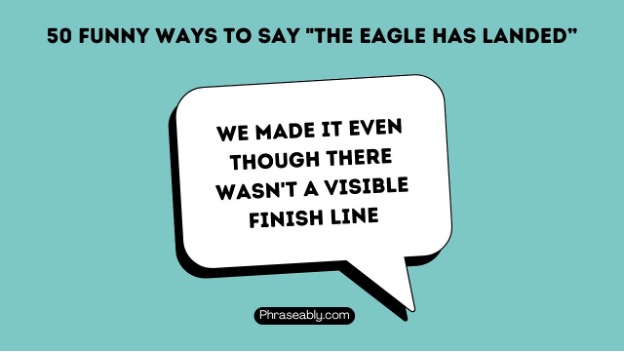 Funny Ways to Say The Eagle Has Landed