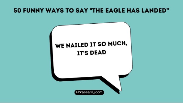 Funny Ways to Say The Eagle Has Landed