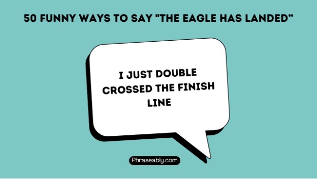 Funny Ways to Say The Eagle Has Landed