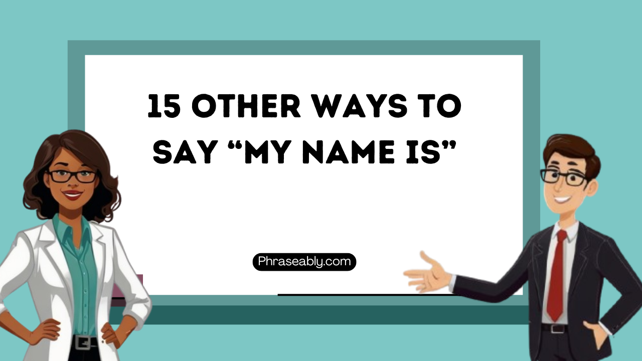 Other Ways to Say My Name Is