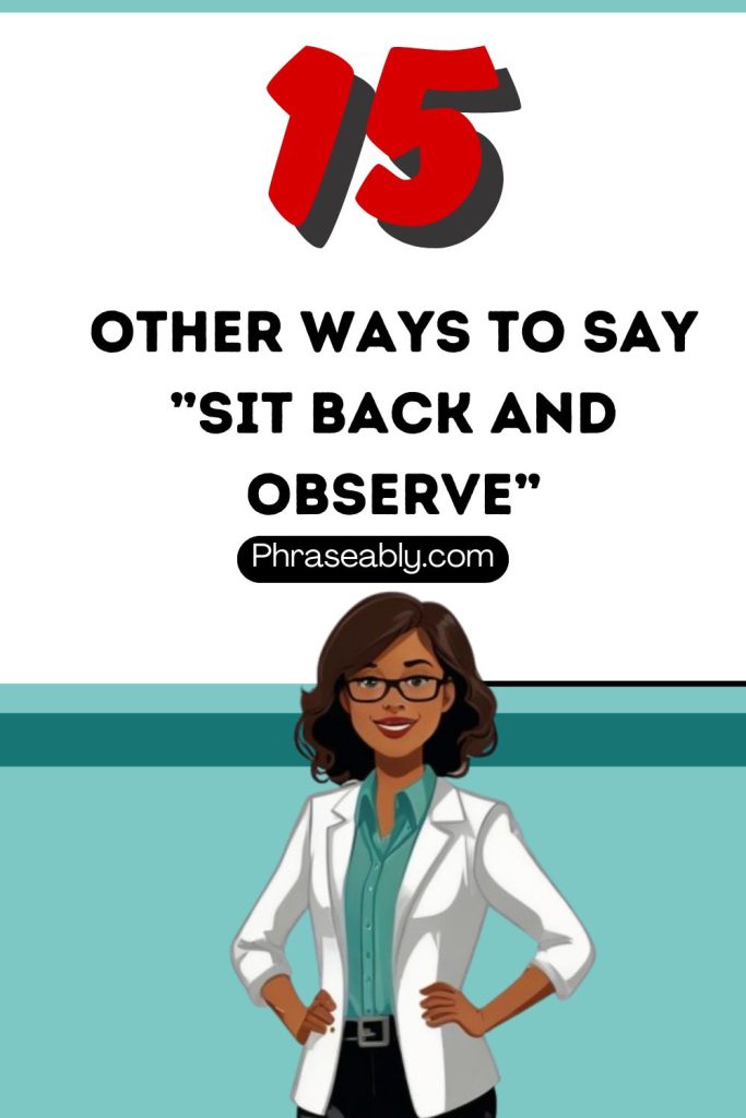 Other Ways to Say Sit Back And Observe