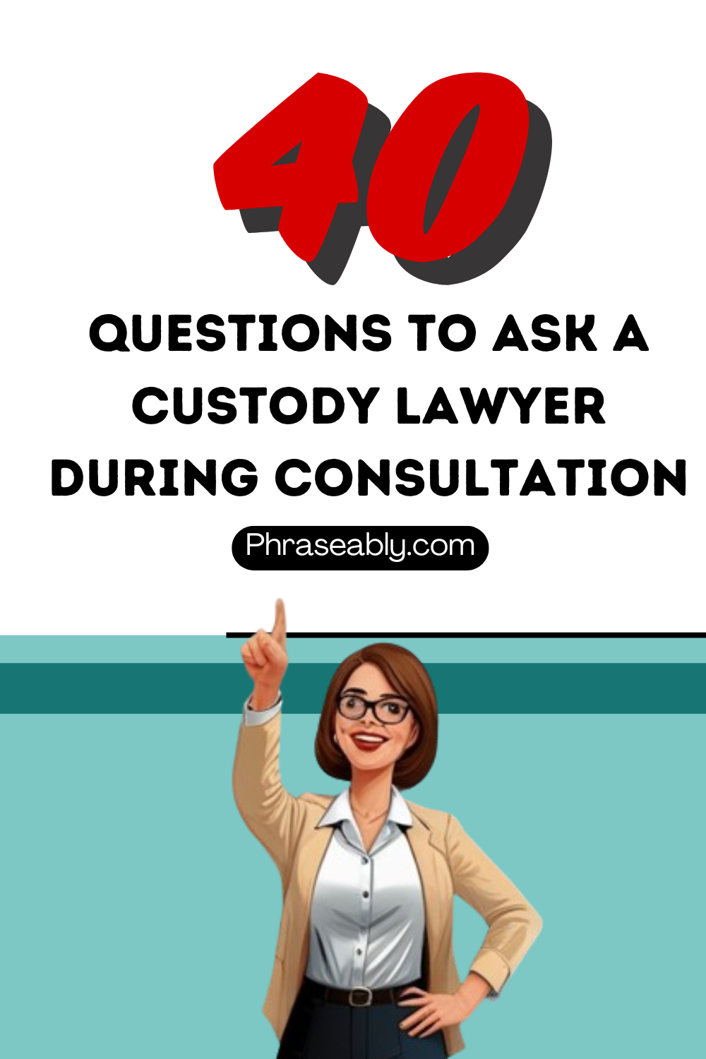 What Questions To Ask Lawyer During Consultation 40 Questions to Ask a Custody Lawyer During Consultation - Phraseably