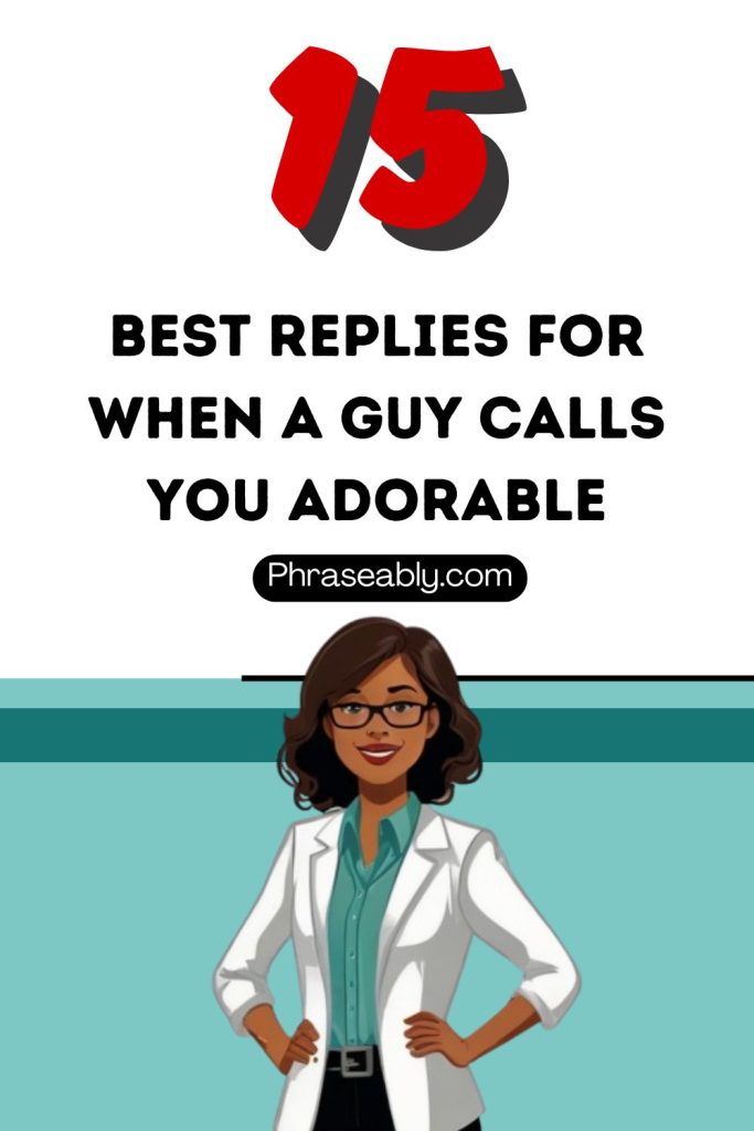 Best Replies For When a Guy Calls You Adorable