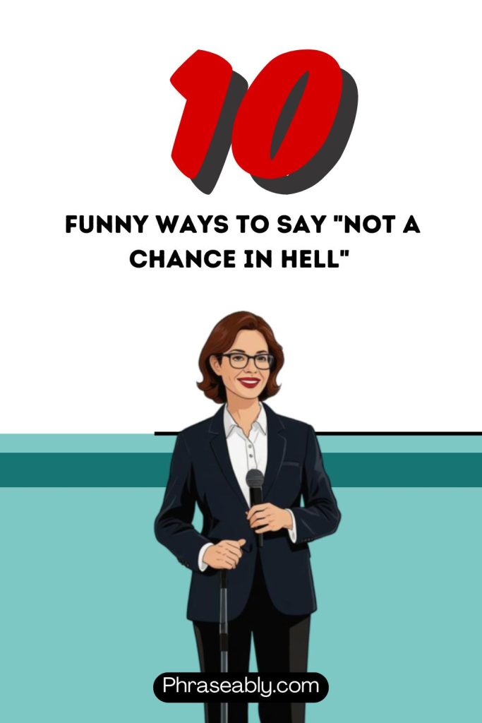 Funny Ways to Say Not a Chance in Hell