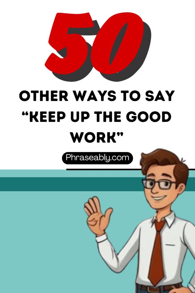 Other Ways To Say Keep Up The Good Work