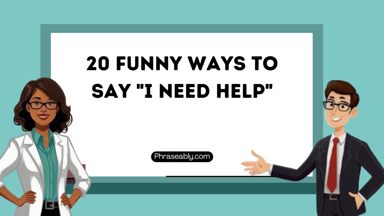 Funny Ways to Say I Need Help