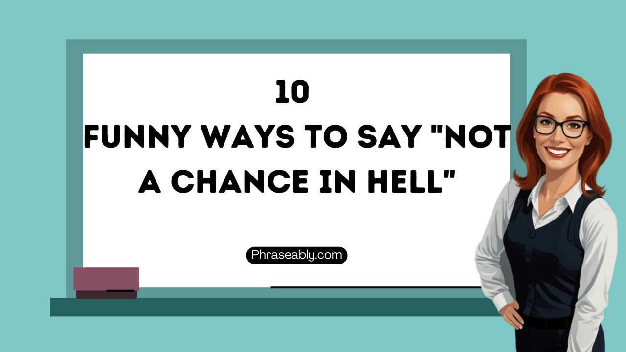 Funny Ways to Say Not a Chance in Hell