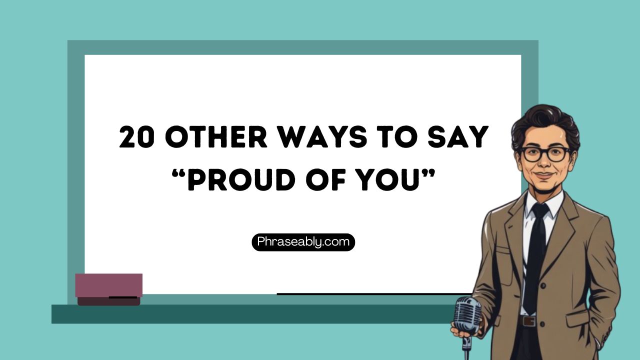 Other Ways To Say Proud Of You