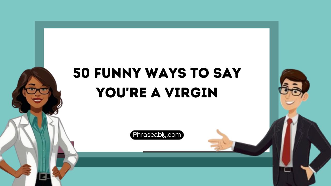 Funny Ways to Say You're a Virgin