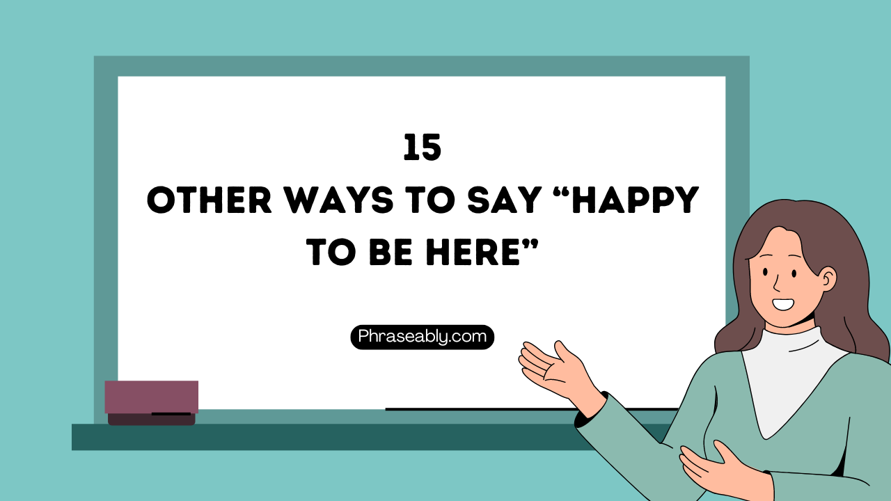 Other Ways to Say Happy to be Here