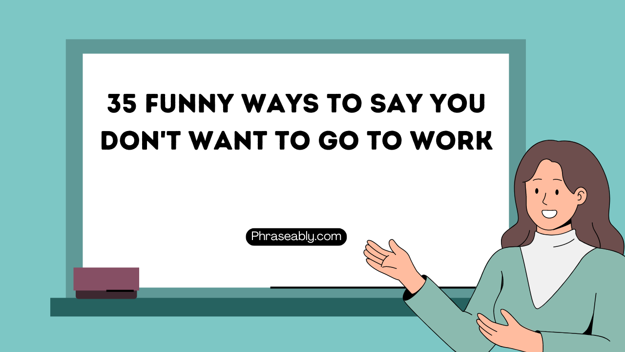 Funny Ways to Say You Don't Want to Go to Work