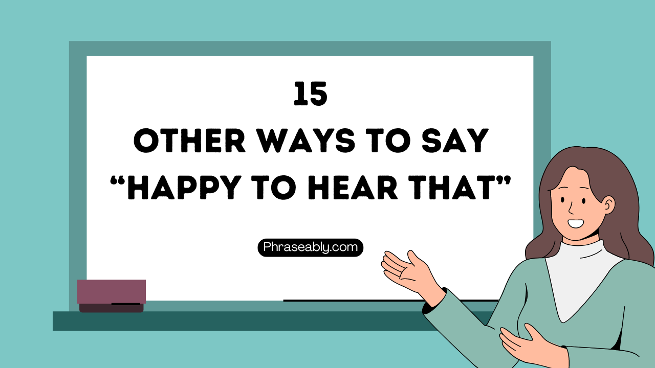 Other Ways to Say Happy to Hear That