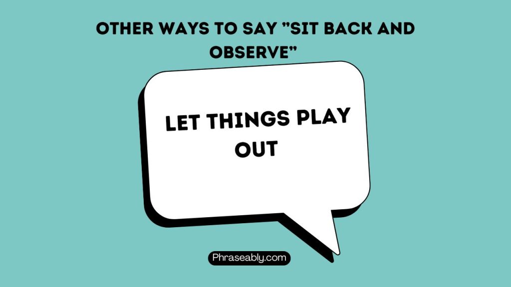 Other Ways to Say Sit Back And Observe