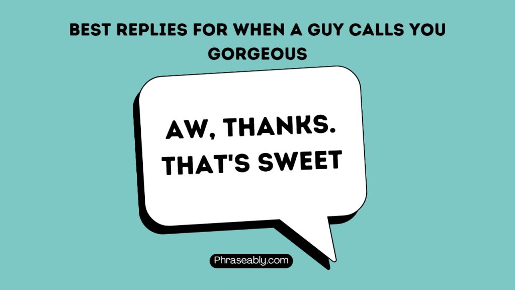 Best Responses For When a Guy Calls You Gorgeous