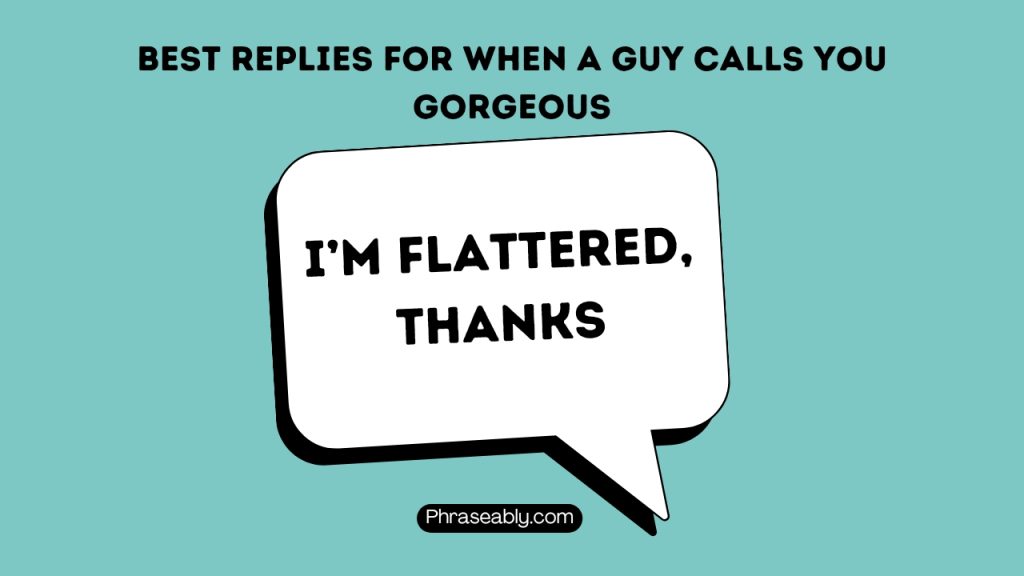 Best Responses For When a Guy Calls You Gorgeous