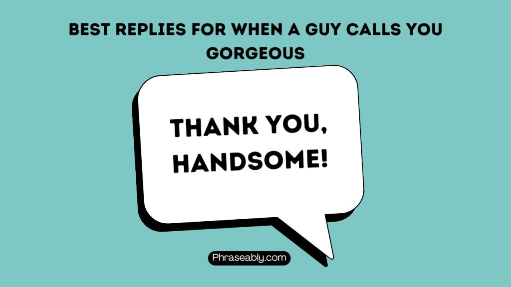 Best Responses For When a Guy Calls You Gorgeous