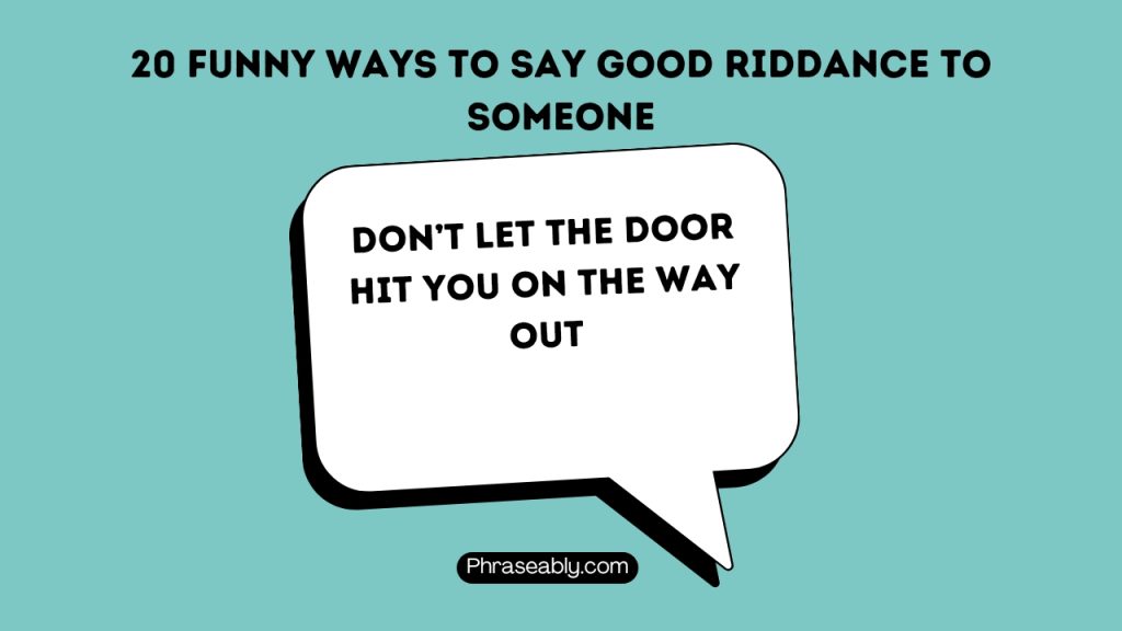 Funny Ways to Say Good Riddance to Someone