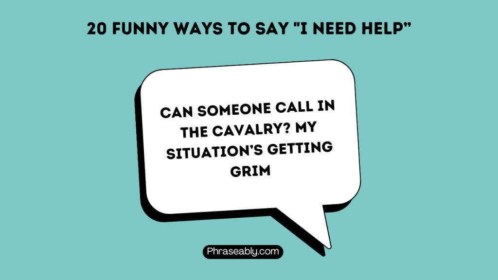 Funny Ways to Say I Need Help