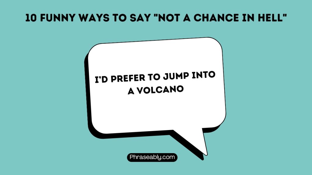 Funny Ways to Say Not a Chance in Hell