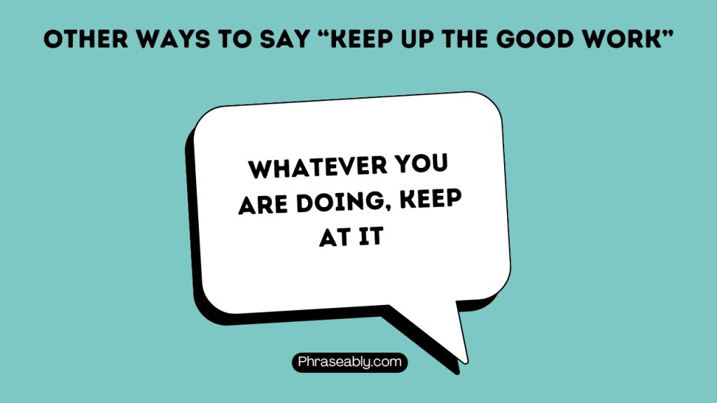 Other Ways To Say Keep Up The Good Work