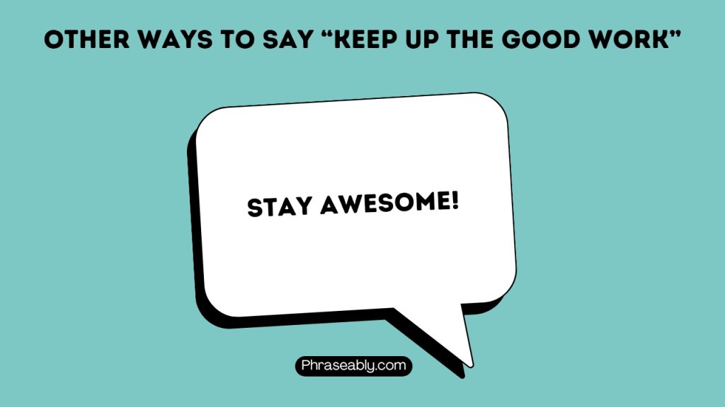 Other Ways To Say Keep Up The Good Work