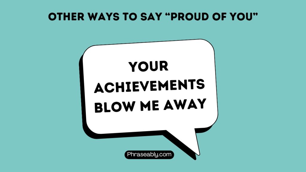 Other Ways To Say Proud Of You