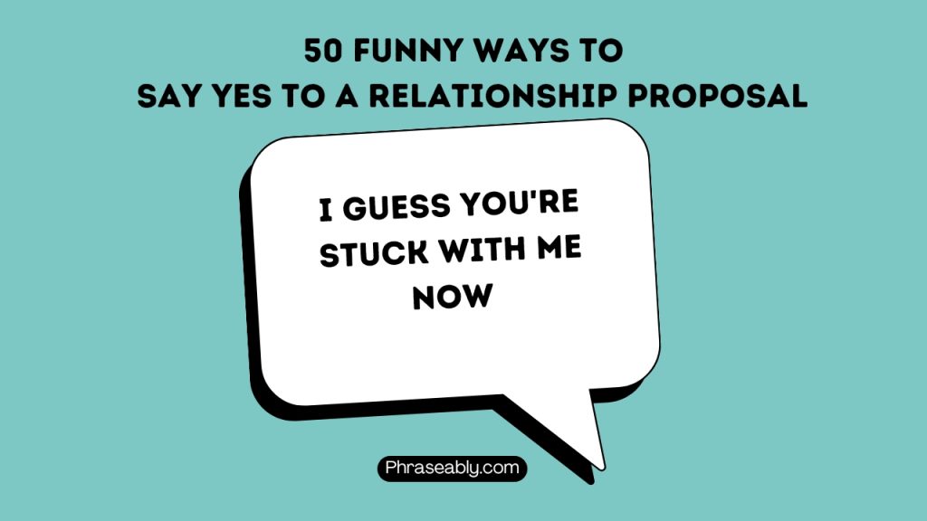 Funny Ways to  Say Yes to a Relationship Proposal