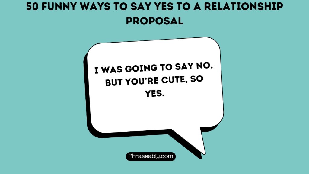 Funny Ways to  Say Yes to a Relationship Proposal