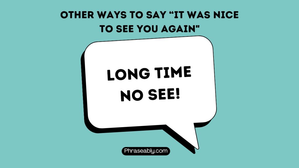 Other Ways to Say It Was Nice to See You Again