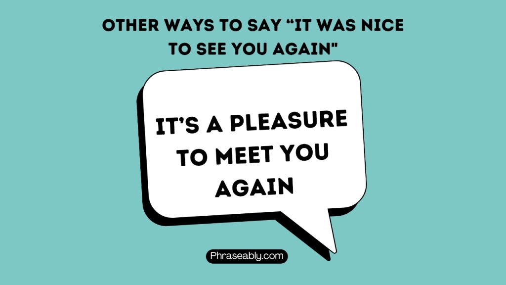 Other Ways to Say It Was Nice to See You Again