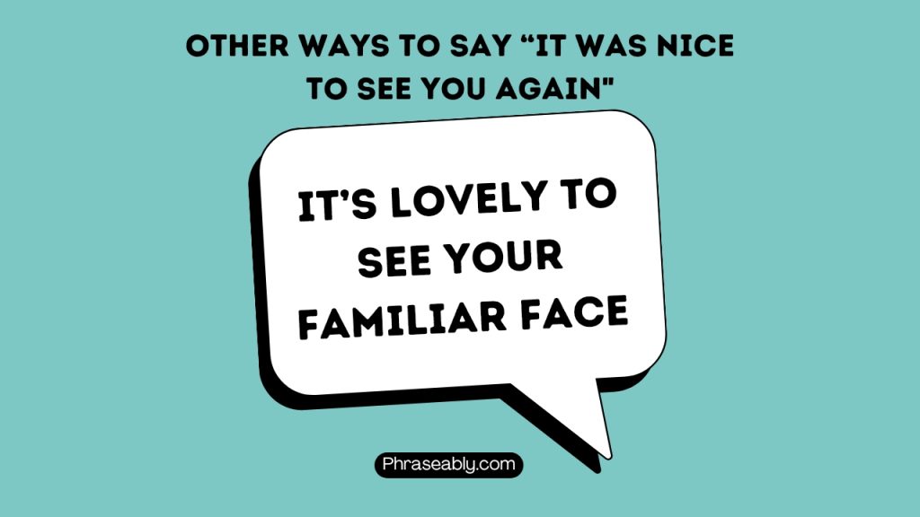 Other Ways to Say It Was Nice to See You Again