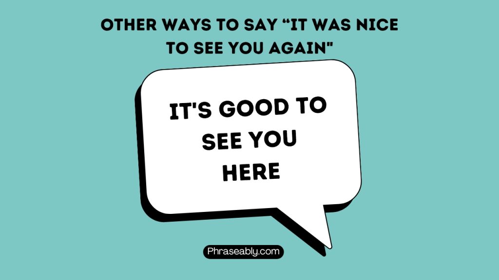 Other Ways to Say It Was Nice to See You Again