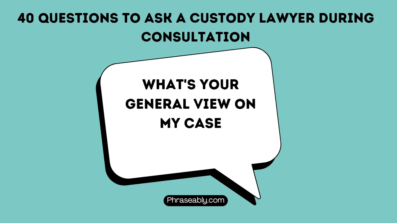 What Questions To Ask Lawyer During Consultation 40 Questions to Ask a Custody Lawyer During Consultation - Phraseably
