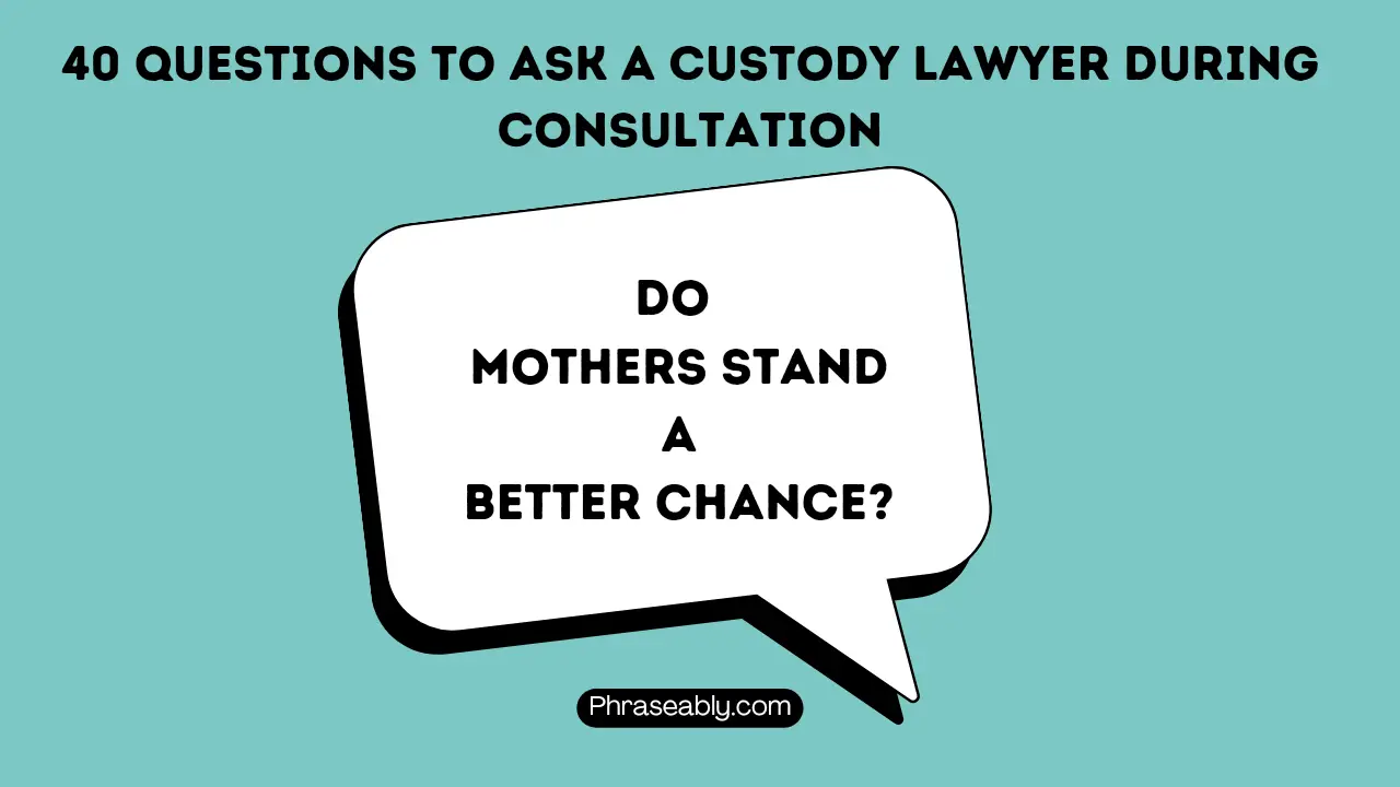 What Questions To Ask Lawyer During Consultation 40 Questions to Ask a Custody Lawyer During Consultation - Phraseably