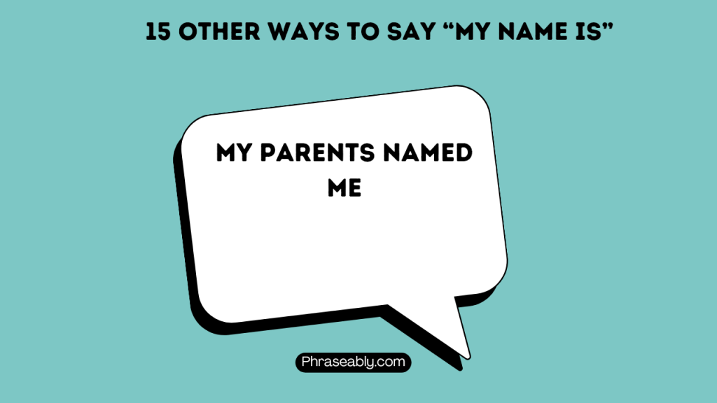 Other Ways to Say My Name Is