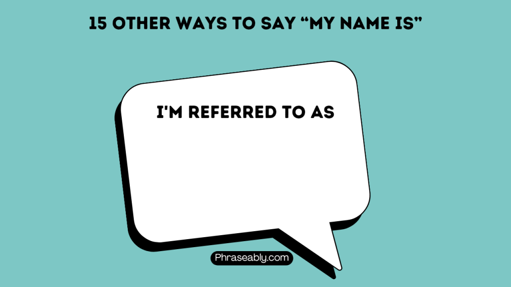 Other Ways to Say My Name Is