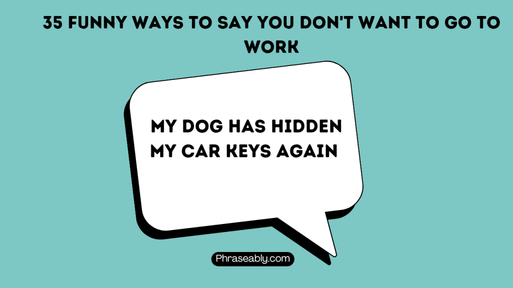 Funny Ways to Say You Don't Want to Go to Work