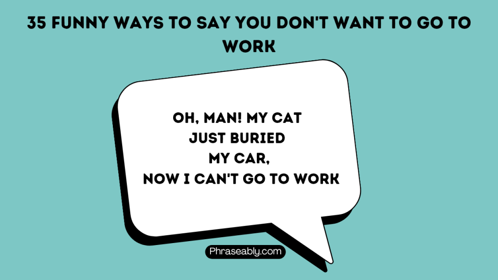 Funny Ways to Say You Don't Want to Go to Work