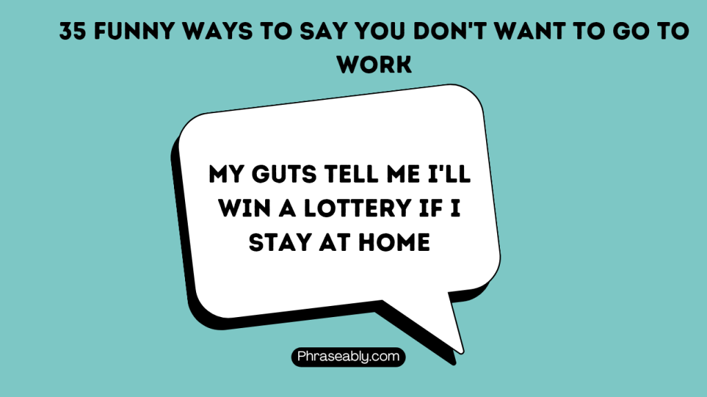 Funny Ways to Say You Don't Want to Go to Work