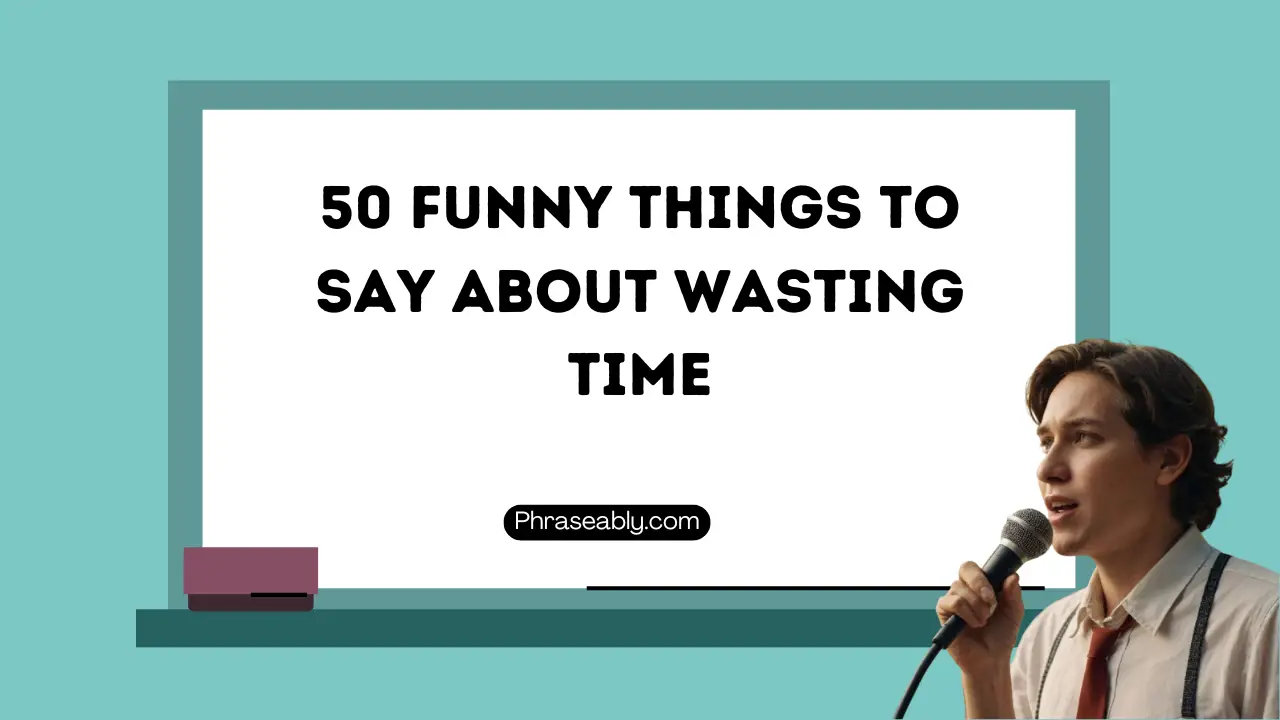 Funny Things to Say About Wasting Time 